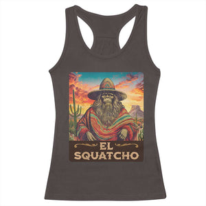 El Squatcho Bigfoot Racerback Tank Top Mexican Sasquatch Lovers Cinco De Mayo TS10 Dark Chocolate Print Your Wear