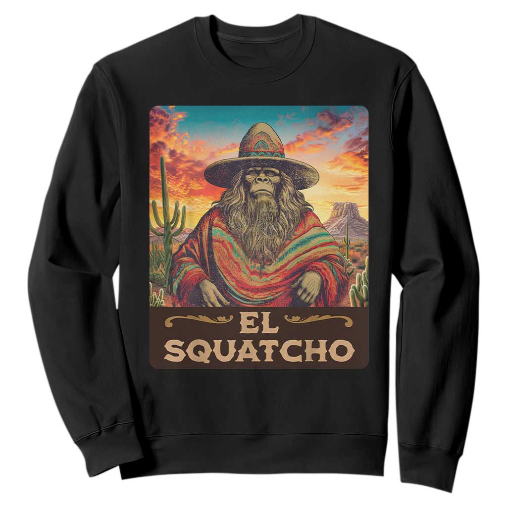 El Squatcho Bigfoot Sweatshirt Mexican Sasquatch Lovers Cinco De Mayo TS10 Black Print Your Wear