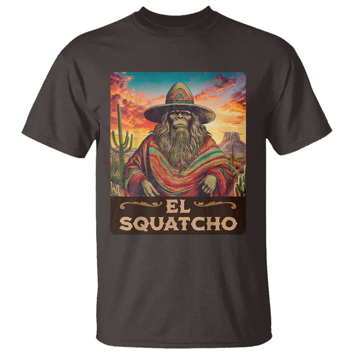 El Squatcho Bigfoot T Shirt Funny Mexican Sasquatch Lovers Cinco De Mayo TS10 Dark Chocolate Print Your Wear