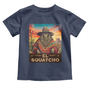 El Squatcho Bigfoot Toddler T Shirt Mexican Sasquatch Lovers Cinco De Mayo TS10 Navy Print Your Wear