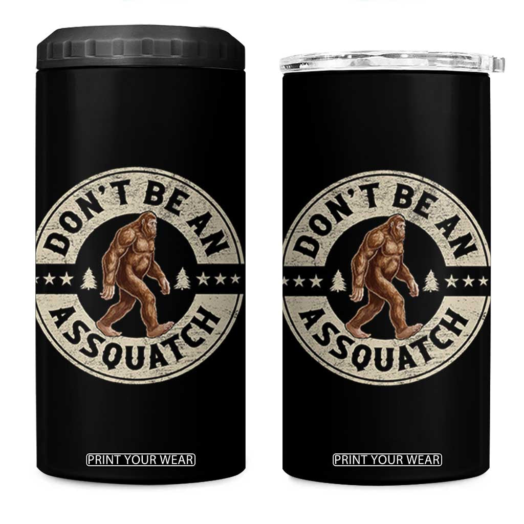 Funny Bigfoot 4 in 1 Can Cooler Tumbler Don't Be An Assquatch Retro Outdoor TS10 One Size: 16 oz Black Print Your Wear