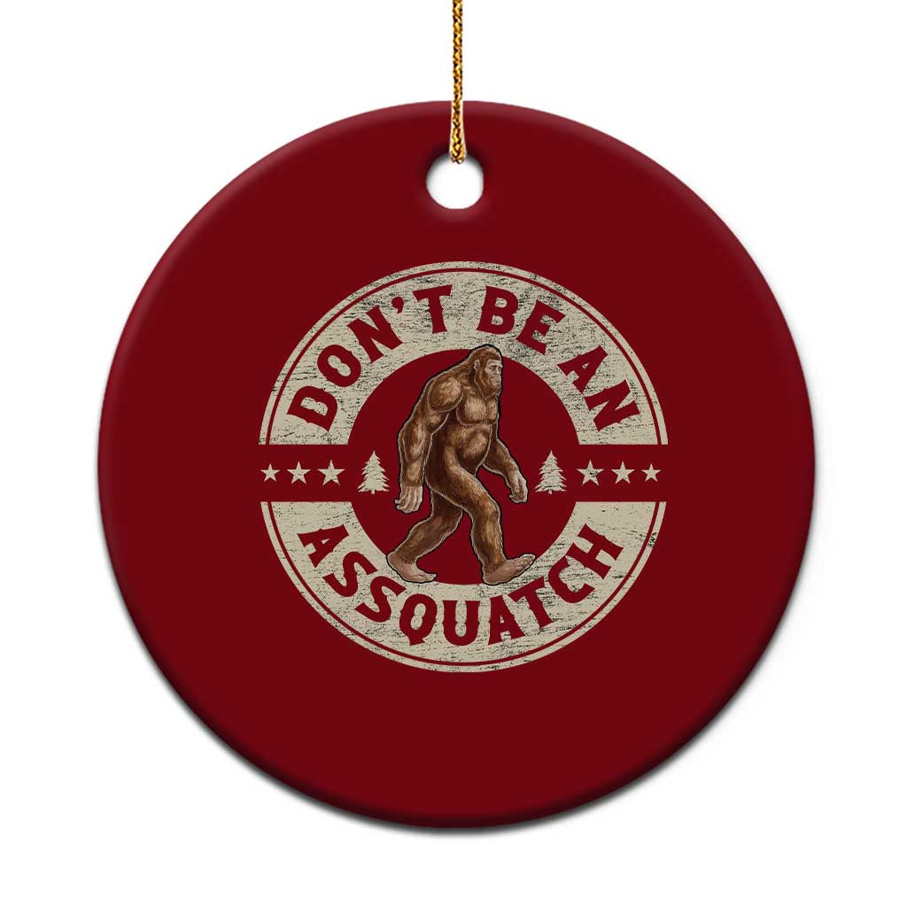 Funny Bigfoot Ceramic Ornament Don't Be An Assquatch Retro Outdoor - Print Your Wear