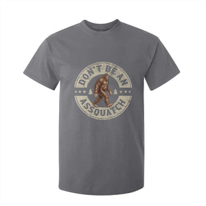 Funny Bigfoot T Shirt For Kid Don't Be An Assquatch Retro Outdoor TS10 Charcoal Print Your Wear