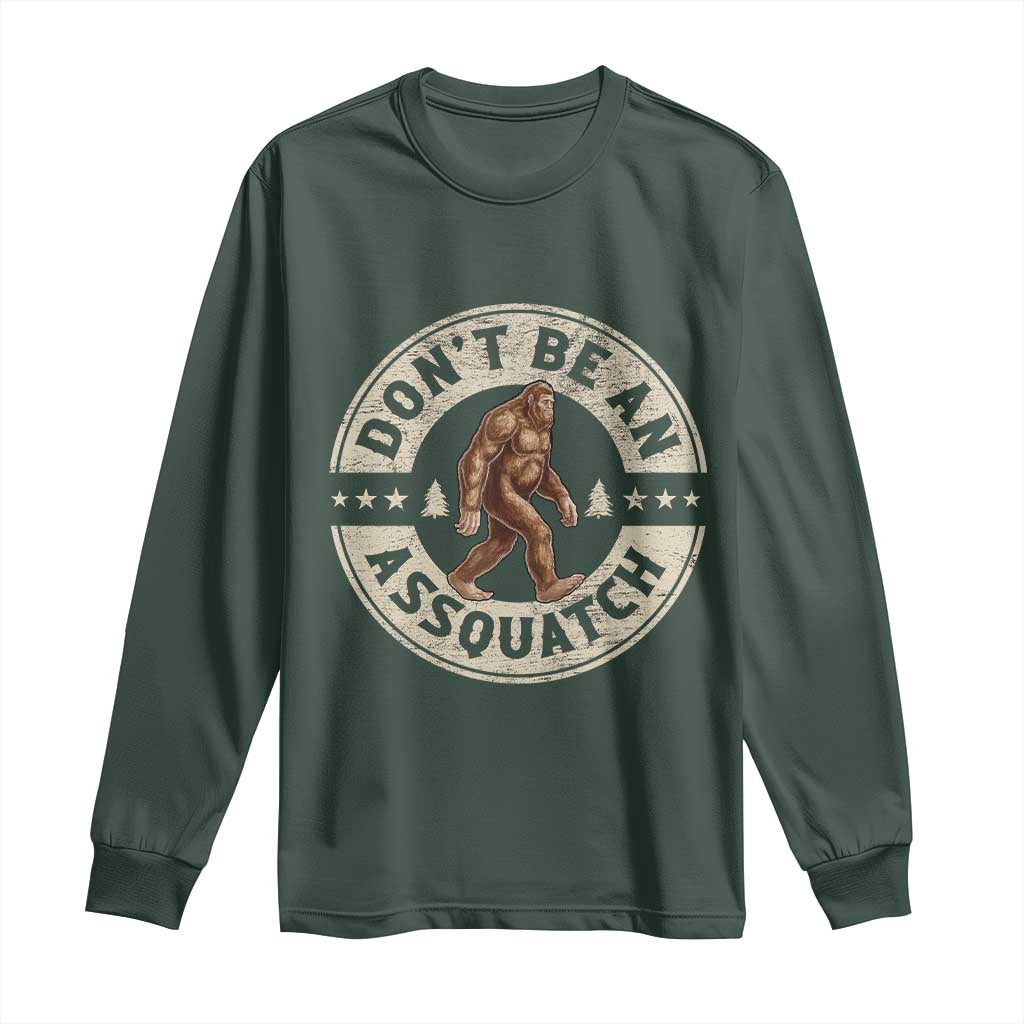 Funny Bigfoot Long Sleeve Shirt Don't Be An Assquatch Retro Outdoor TS10 Dark Forest Green Print Your Wear