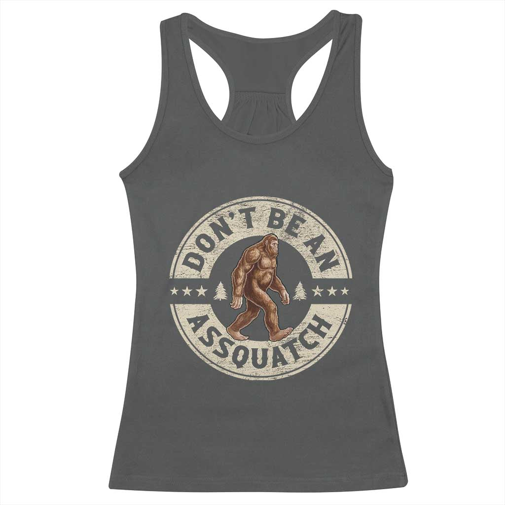 Funny Bigfoot Racerback Tank Top Don't Be An Assquatch Retro Outdoor - Print Your Wear