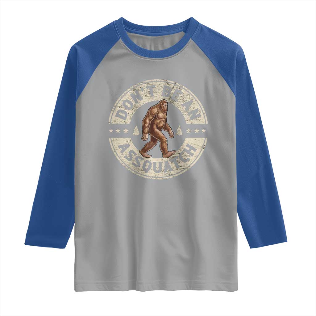 Funny Bigfoot Raglan Shirt Don't Be An Assquatch Retro Outdoor TS10 Sport Gray Royal Print Your Wear