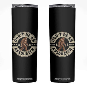 Funny Bigfoot Skinny Tumbler Don't Be An Assquatch Retro Outdoor TS10 Black Print Your Wear