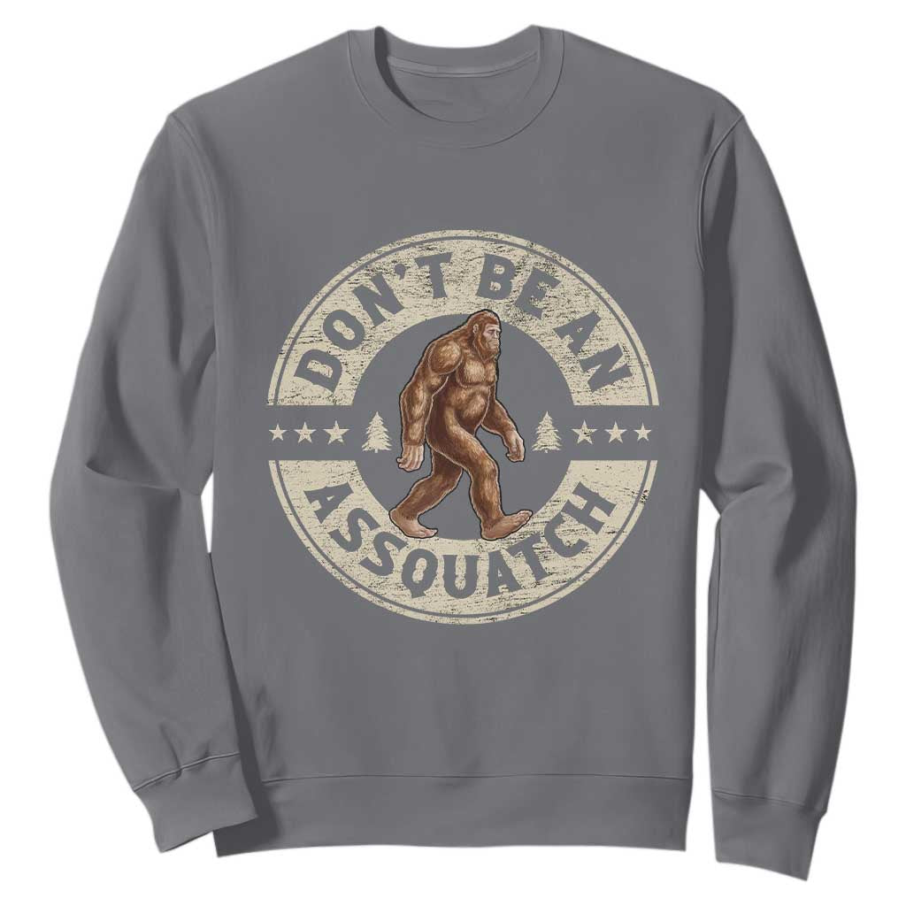 Funny Bigfoot Sweatshirt Don't Be An Assquatch Retro Outdoor TS10 Charcoal Print Your Wear