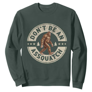 Funny Bigfoot Sweatshirt Don't Be An Assquatch Retro Outdoor TS10 Dark Forest Green Print Your Wear