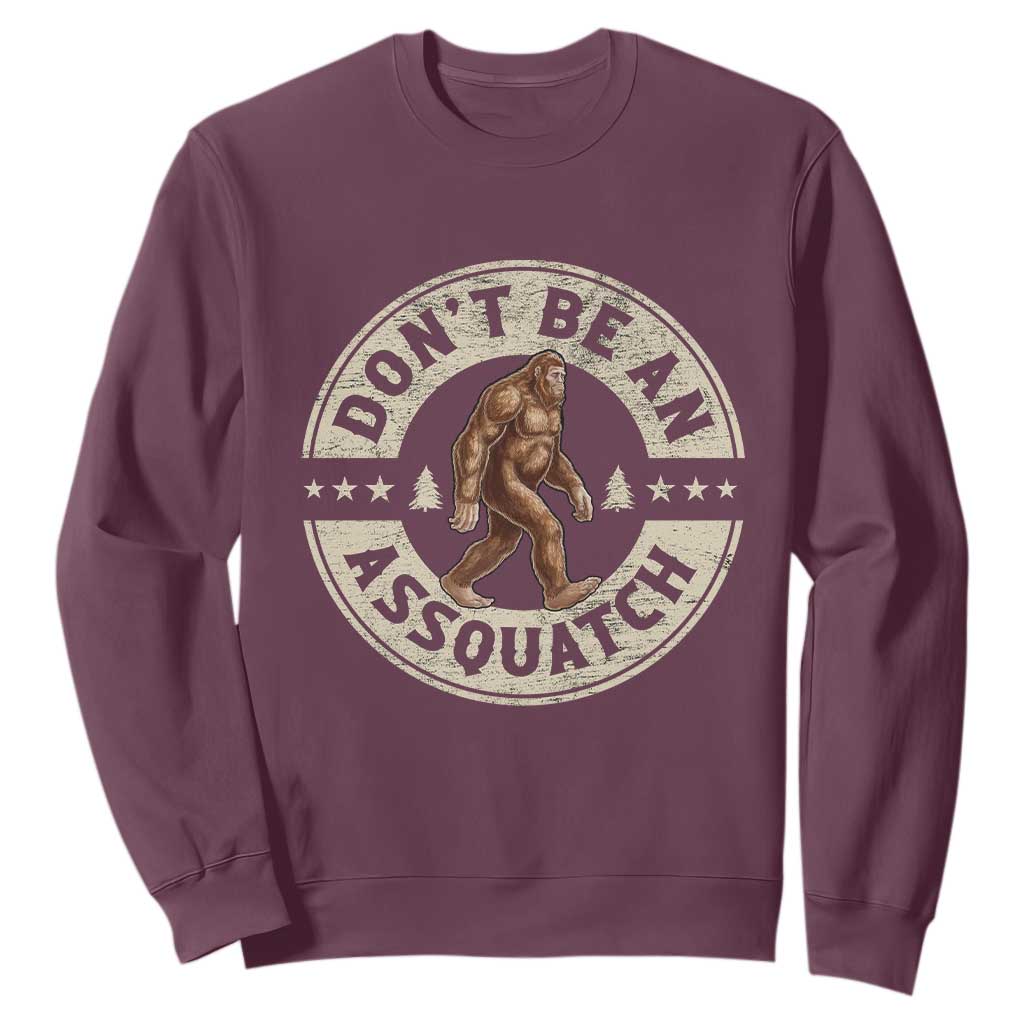 Funny Bigfoot Sweatshirt Don't Be An Assquatch Retro Outdoor TS10 Maroon Print Your Wear