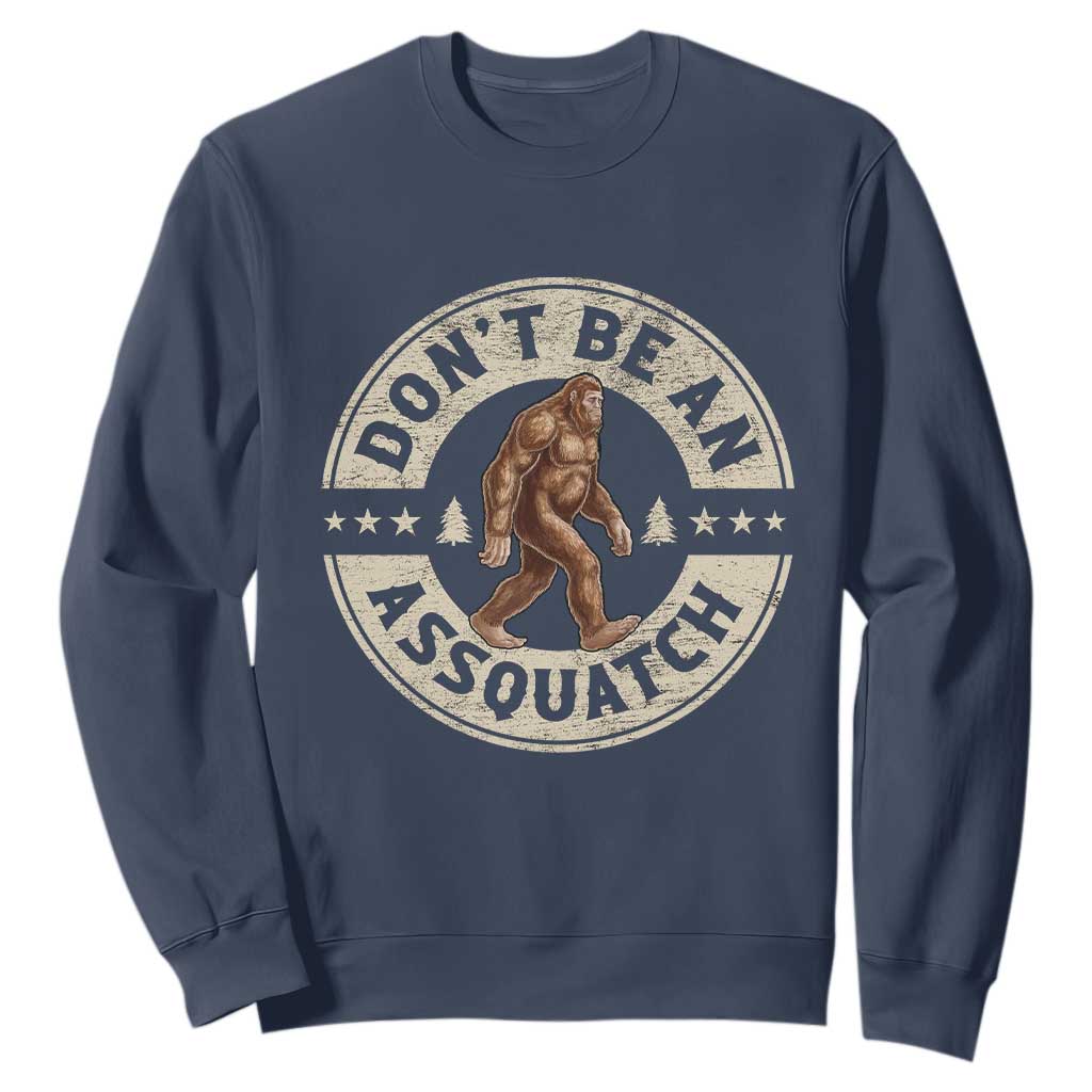 Funny Bigfoot Sweatshirt Don't Be An Assquatch Retro Outdoor TS10 Navy Print Your Wear