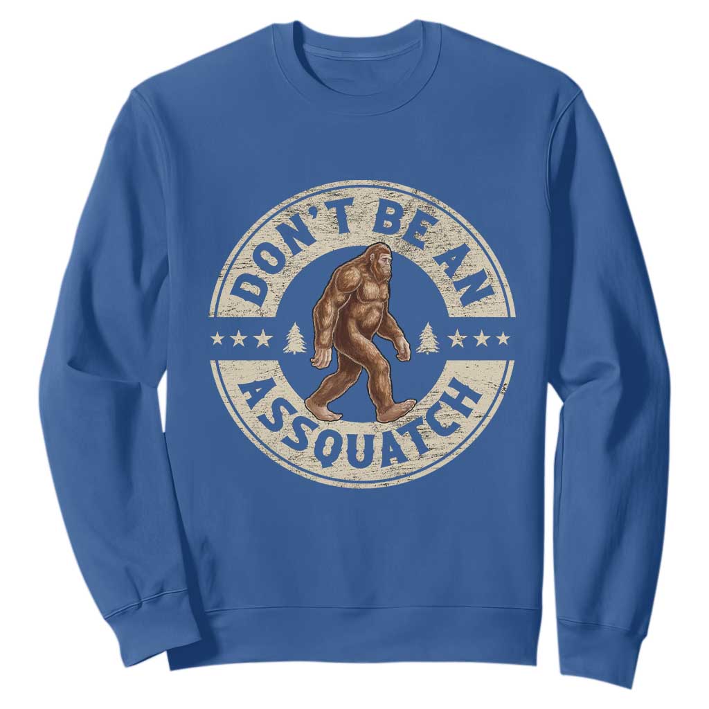 Funny Bigfoot Sweatshirt Don't Be An Assquatch Retro Outdoor TS10 Royal Blue Print Your Wear