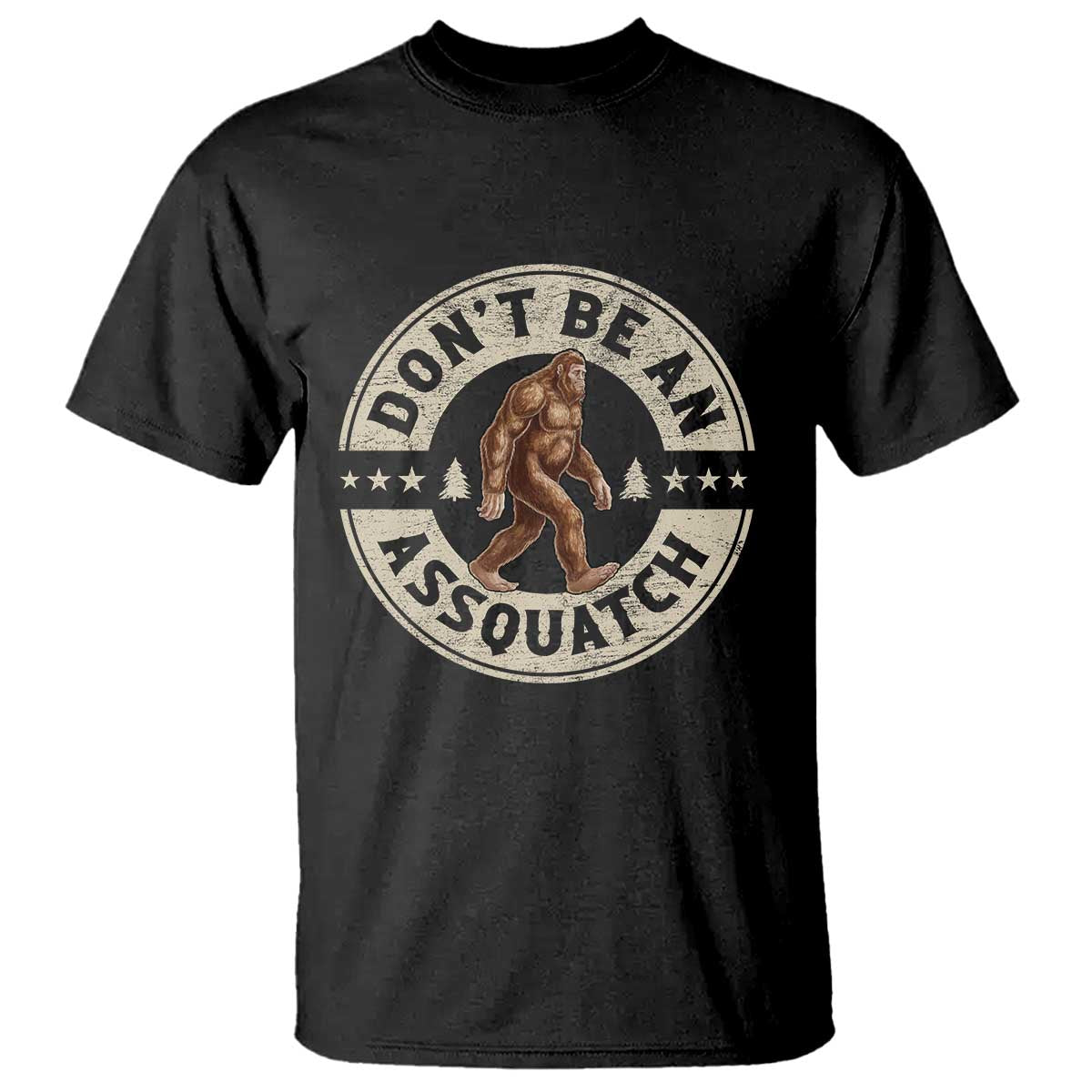 Funny Bigfoot T Shirt Don't Be An Assquatch Retro Outdoor TS10 Black Print Your Wear