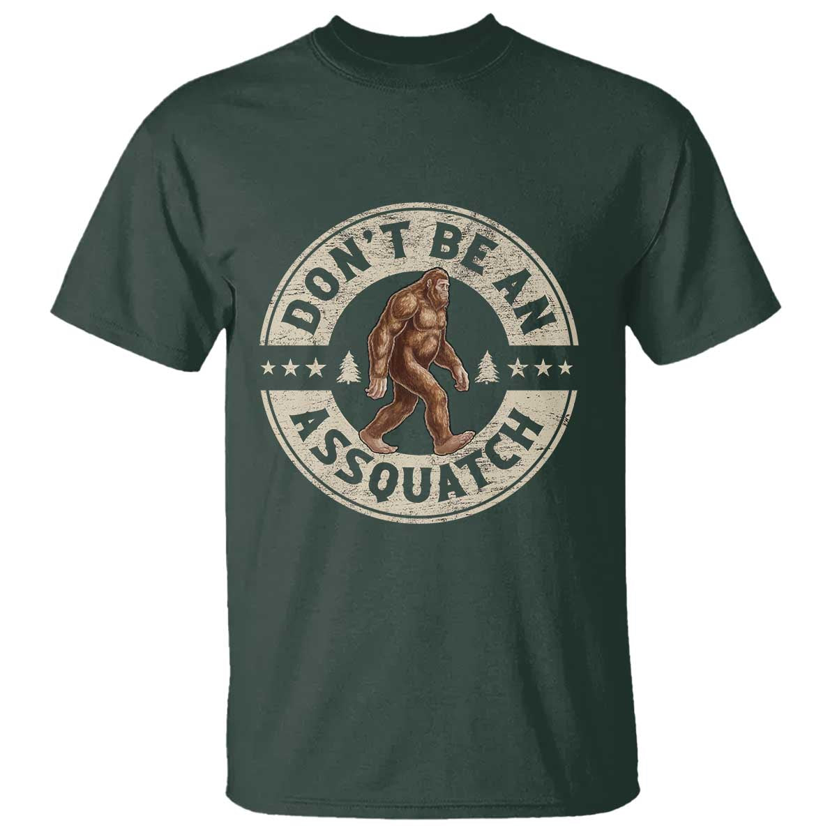 Funny Bigfoot T Shirt Don't Be An Assquatch Retro Outdoor TS10 Dark Forest Green Print Your Wear