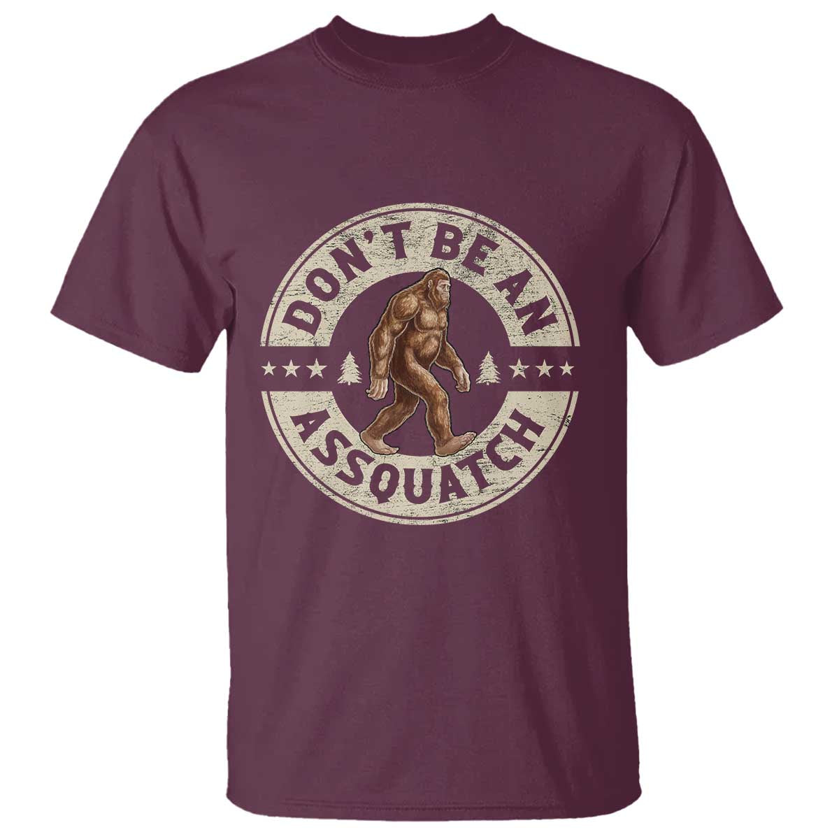 Funny Bigfoot T Shirt Don't Be An Assquatch Retro Outdoor TS10 Maroon Print Your Wear