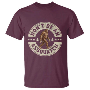 Funny Bigfoot T Shirt Don't Be An Assquatch Retro Outdoor TS10 Maroon Print Your Wear