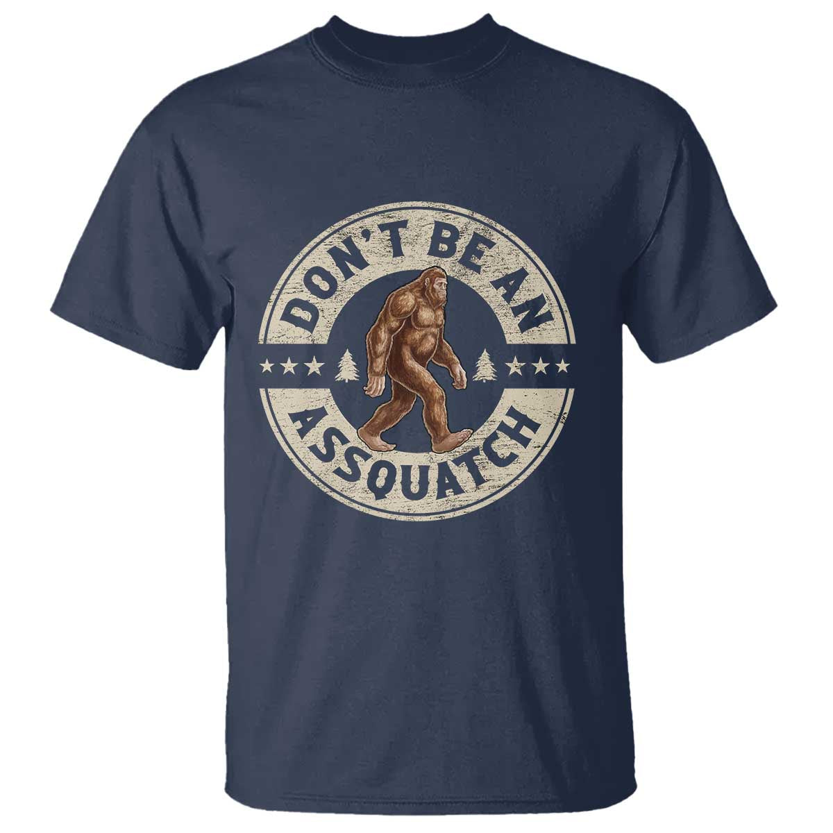 Funny Bigfoot T Shirt Don't Be An Assquatch Retro Outdoor TS10 Navy Print Your Wear