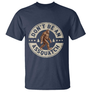 Funny Bigfoot T Shirt Don't Be An Assquatch Retro Outdoor TS10 Navy Print Your Wear