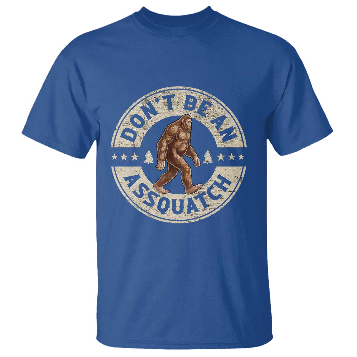 Funny Bigfoot T Shirt Don't Be An Assquatch Retro Outdoor TS10 Royal Blue Print Your Wear
