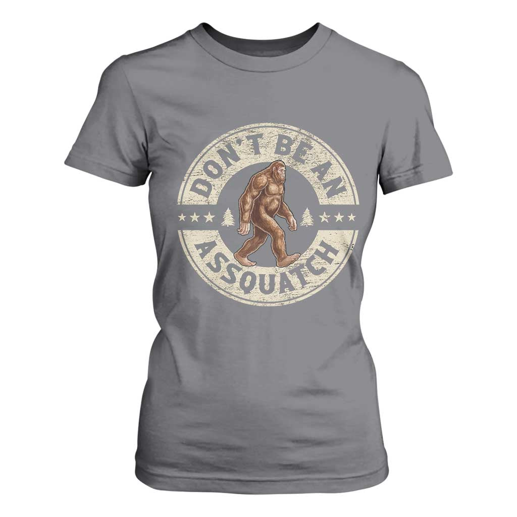 Funny Bigfoot T Shirt For Women Don't Be An Assquatch Retro Outdoor TS10 Charcoal Print Your Wear
