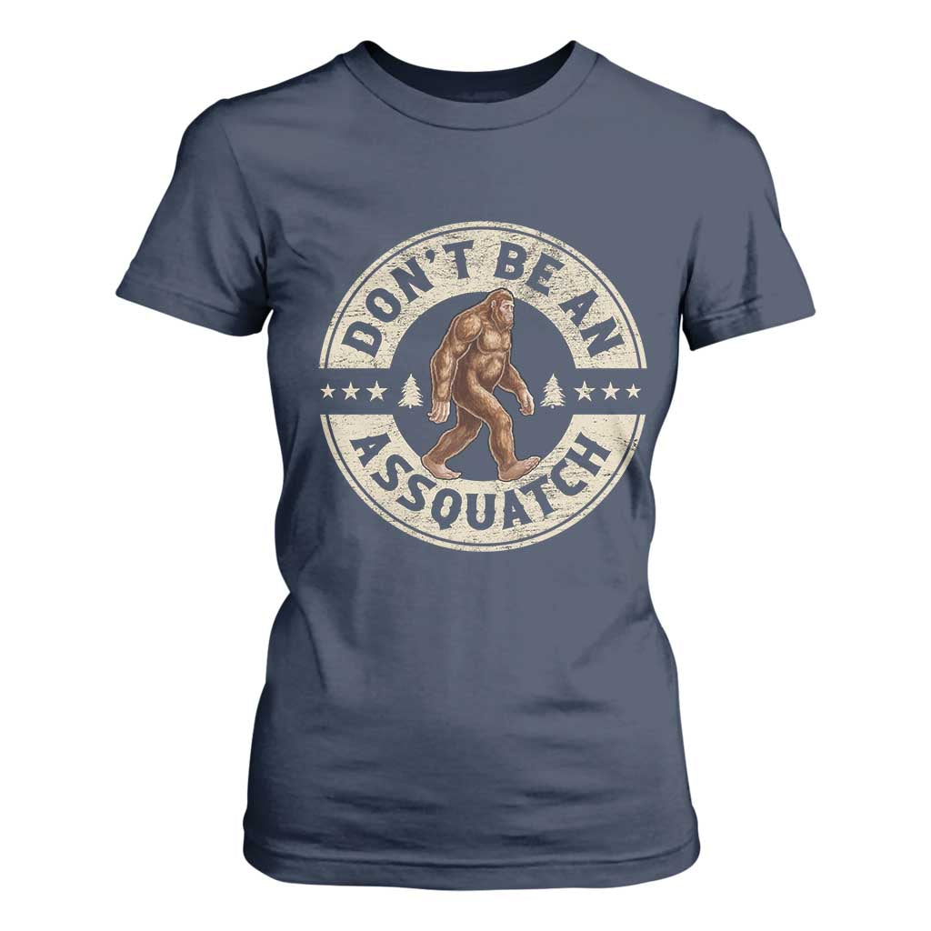 Funny Bigfoot T Shirt For Women Don't Be An Assquatch Retro Outdoor TS10 Navy Print Your Wear