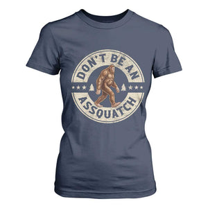 Funny Bigfoot T Shirt For Women Don't Be An Assquatch Retro Outdoor TS10 Navy Print Your Wear