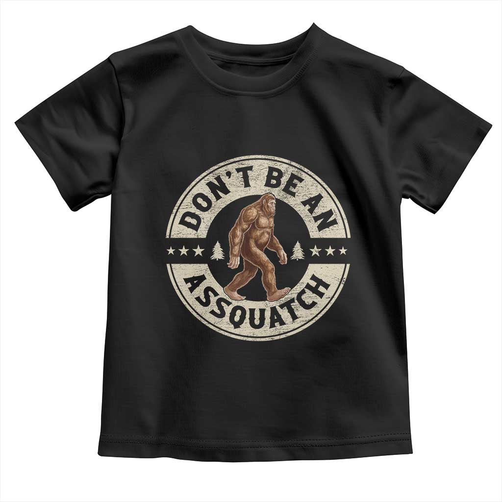 Funny Bigfoot Toddler T Shirt Don't Be An Assquatch Retro Outdoor TS10 Black Print Your Wear