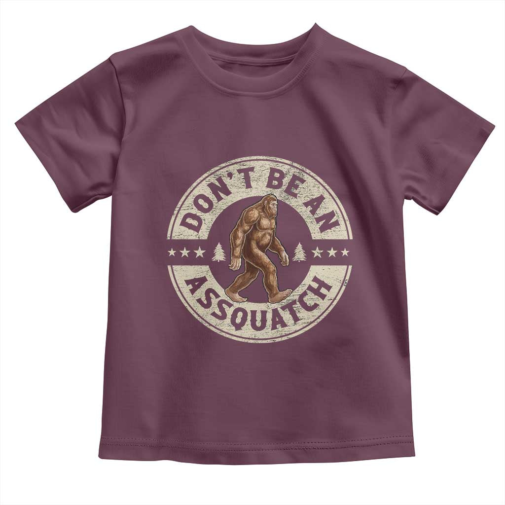 Funny Bigfoot Toddler T Shirt Don't Be An Assquatch Retro Outdoor TS10 Maroon Print Your Wear