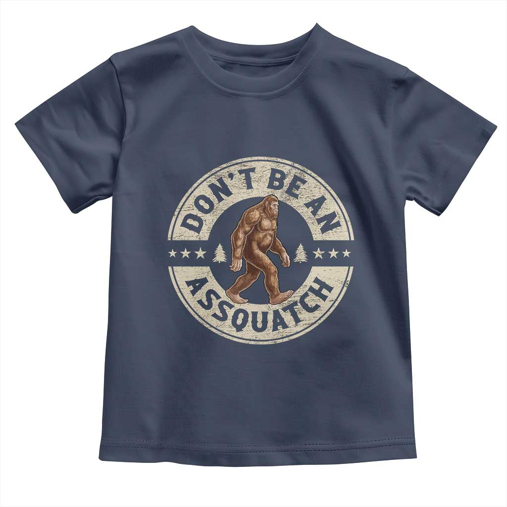 Funny Bigfoot Toddler T Shirt Don't Be An Assquatch Retro Outdoor TS10 Navy Print Your Wear