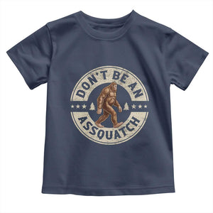 Funny Bigfoot Toddler T Shirt Don't Be An Assquatch Retro Outdoor TS10 Navy Print Your Wear