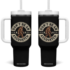 Funny Bigfoot Tumbler With Handle Don't Be An Assquatch Retro Outdoor TS10 One Size: 40 oz Black Print Your Wear
