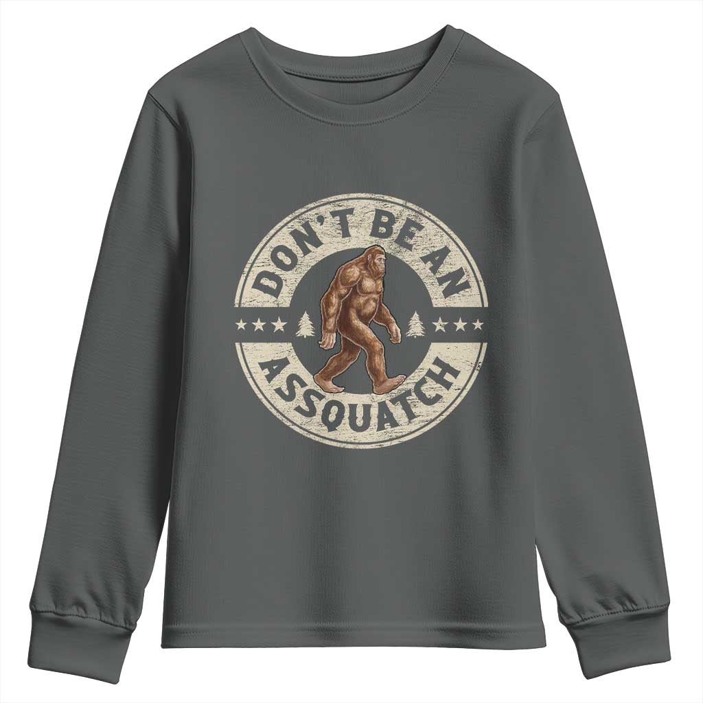 Funny Bigfoot Youth Sweatshirt Don't Be An Assquatch Retro Outdoor TS10 Dark Heather Print Your Wear