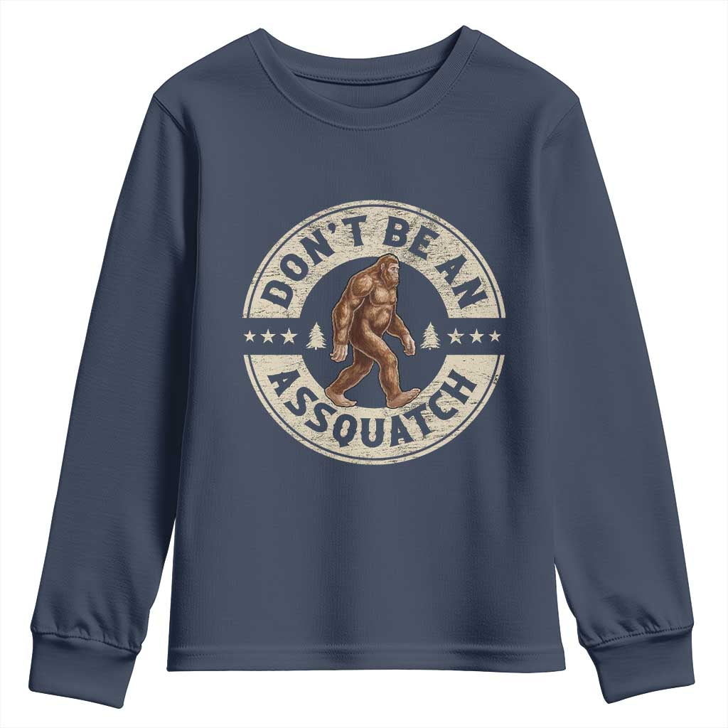 Funny Bigfoot Youth Sweatshirt Don't Be An Assquatch Retro Outdoor TS10 Navy Print Your Wear