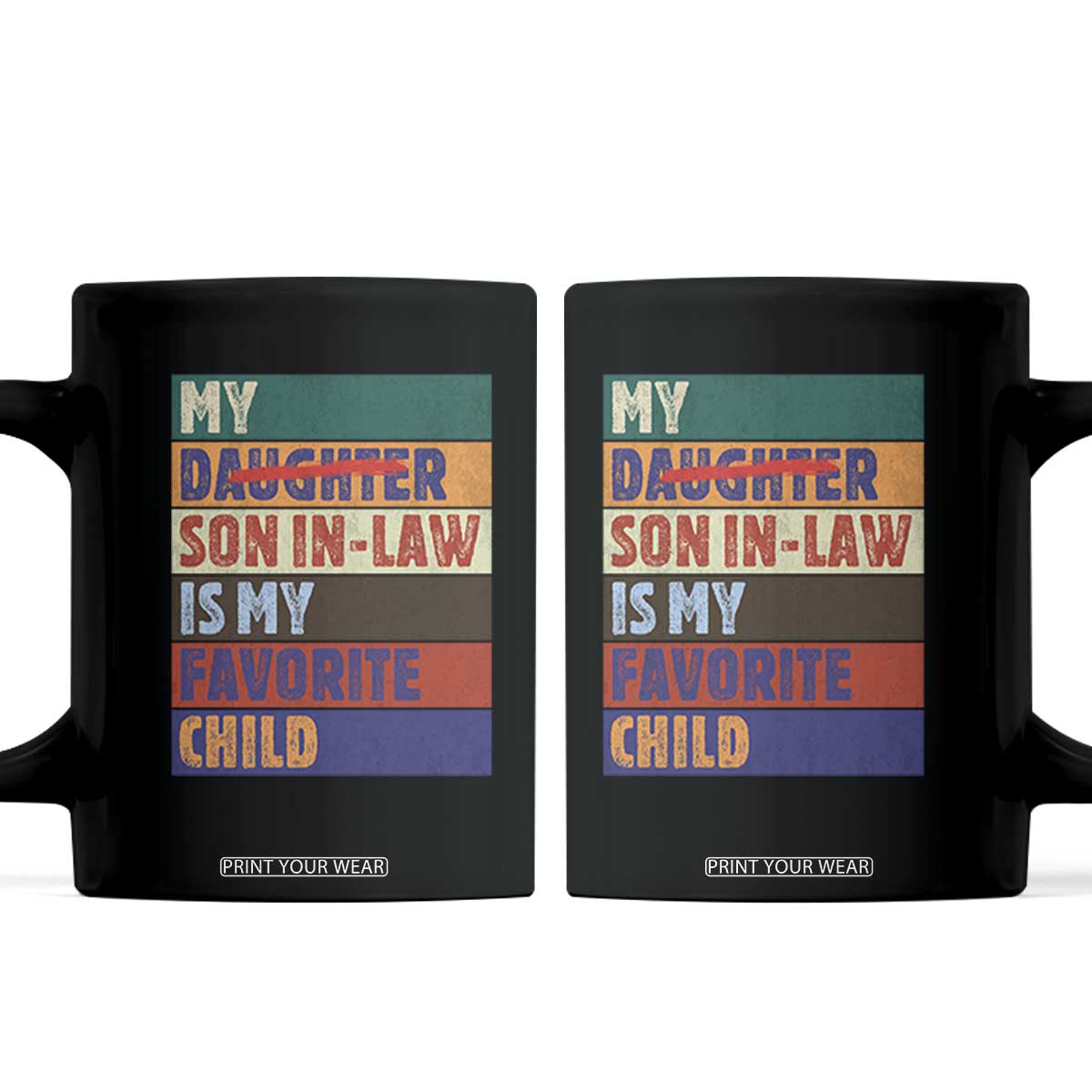 My Son In Law Is My Favorite Child Coffee Mug Funny Replaced Daughter TS10 Black Print Your Wear
