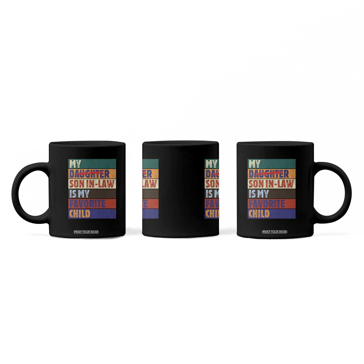 My Son In Law Is My Favorite Child Coffee Mug Funny Replaced Daughter TS10 Print Your Wear