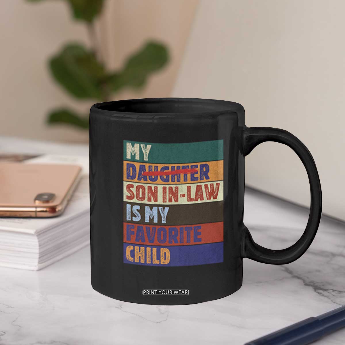My Son In Law Is My Favorite Child Coffee Mug Funny Replaced Daughter TS10 Print Your Wear