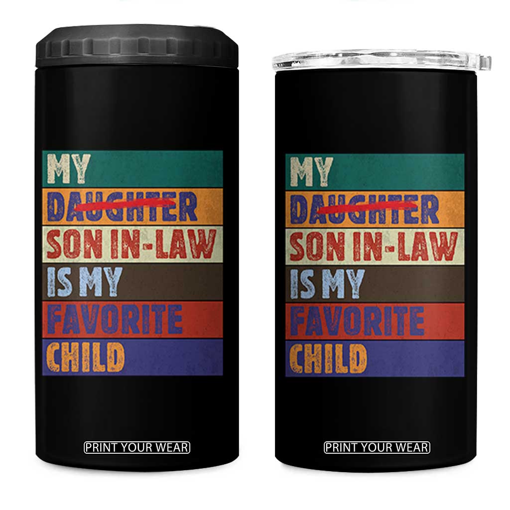 My Son In Law Is My Favorite Child 4 in 1 Can Cooler Tumbler Funny Replaced Daughter TS10 One Size: 16 oz Black Print Your Wear