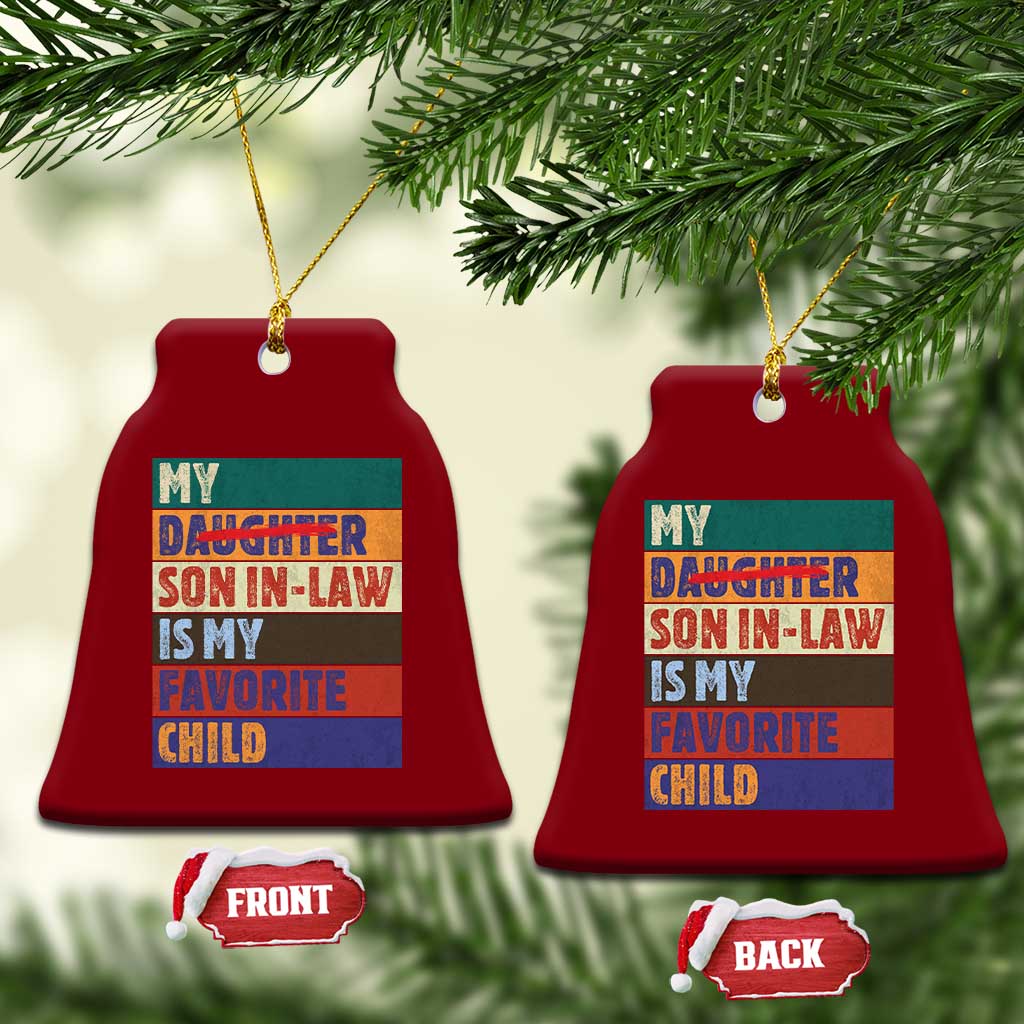 My Son In Law Is My Favorite Child Ceramic Ornament Funny Replaced Daughter TS10 Print Your Wear