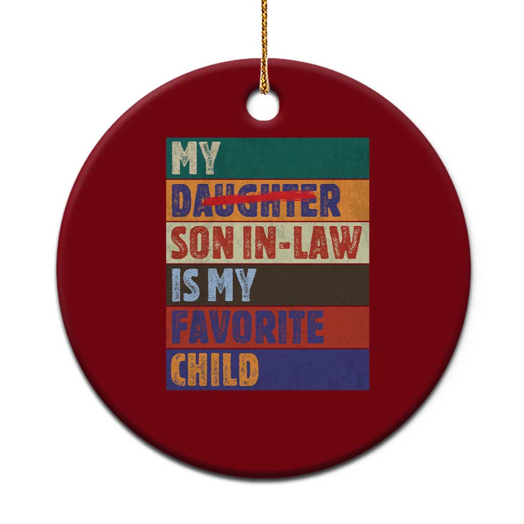 My Son In Law Is My Favorite Child Ceramic Ornament Funny Replaced Daughter TS10 1pc Red Print Your Wear