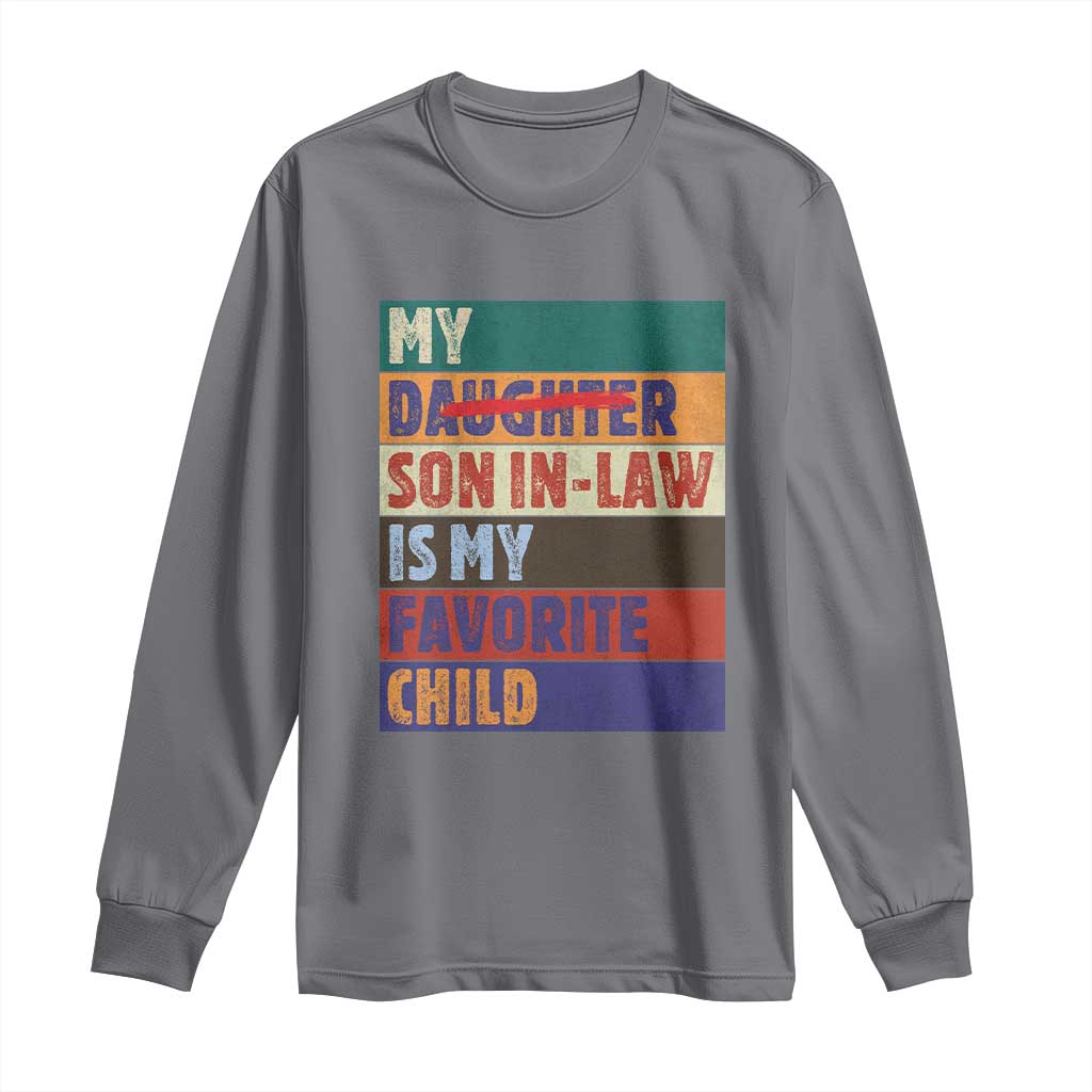 My Son In Law Is My Favorite Child Long Sleeve Shirt Funny Replaced Daughter TS10 Charcoal Print Your Wear