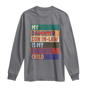 My Son In Law Is My Favorite Child Long Sleeve Shirt Funny Replaced Daughter TS10 Charcoal Print Your Wear