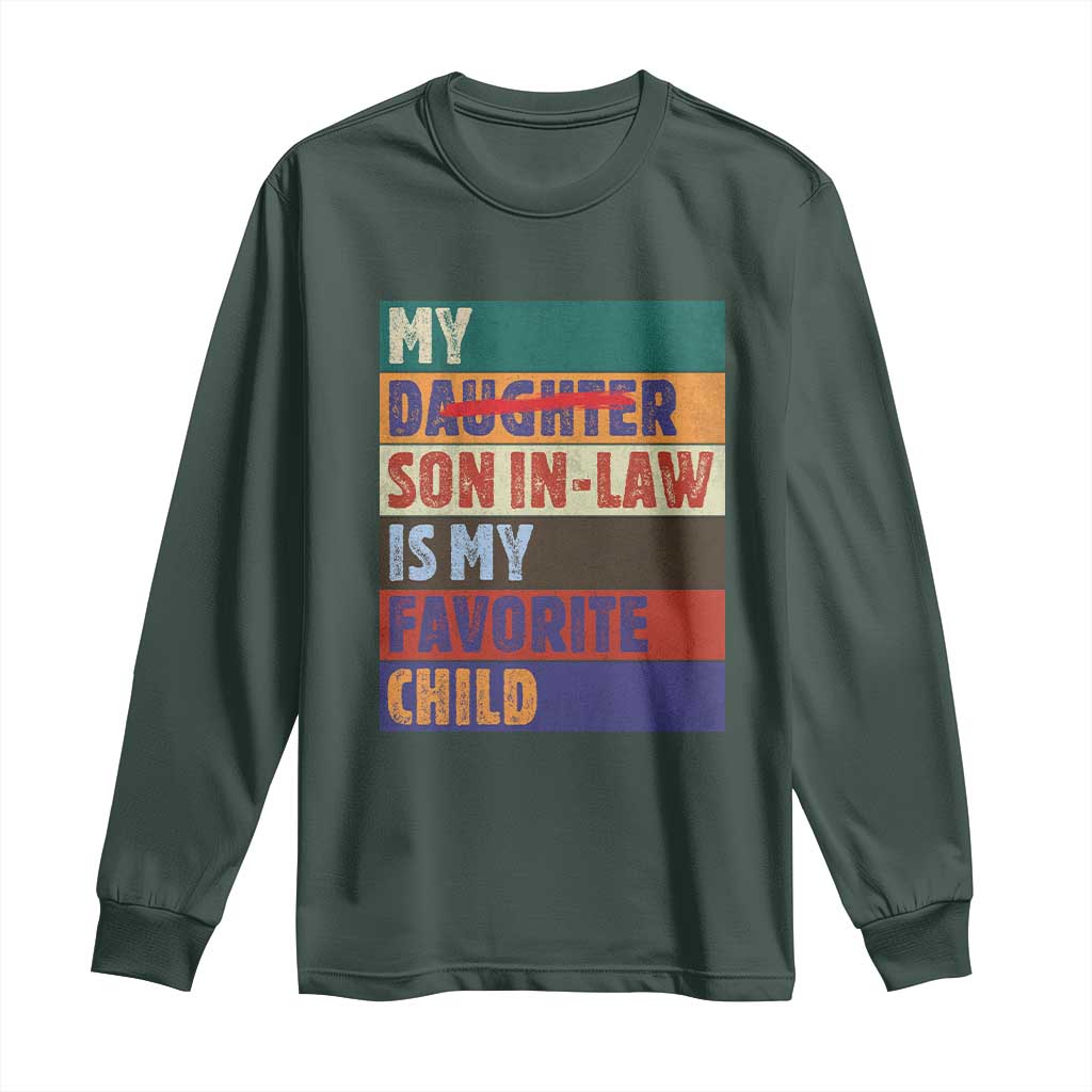 My Son In Law Is My Favorite Child Long Sleeve Shirt Funny Replaced Daughter TS10 Dark Forest Green Print Your Wear
