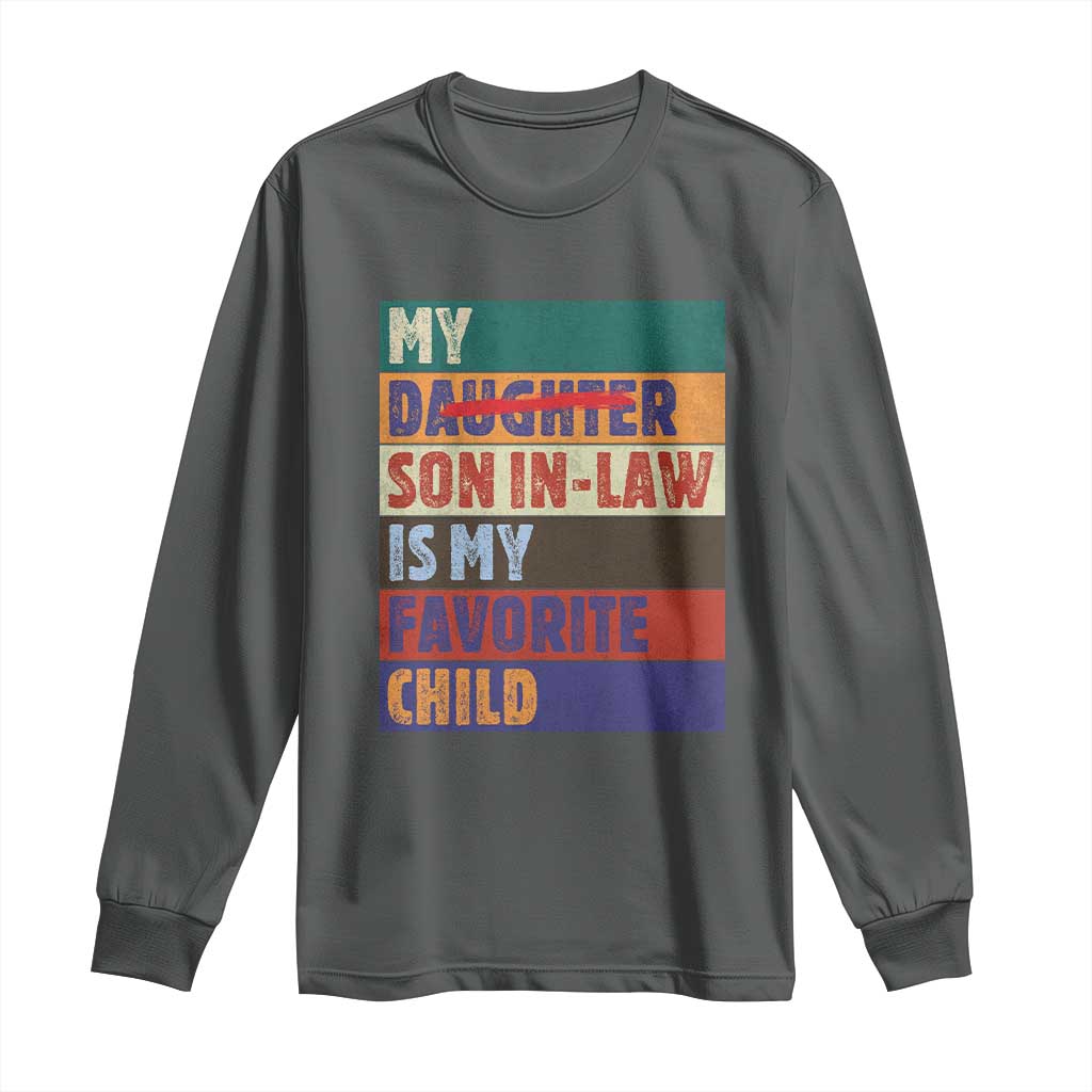 My Son In Law Is My Favorite Child Long Sleeve Shirt Funny Replaced Daughter TS10 Dark Heather Print Your Wear