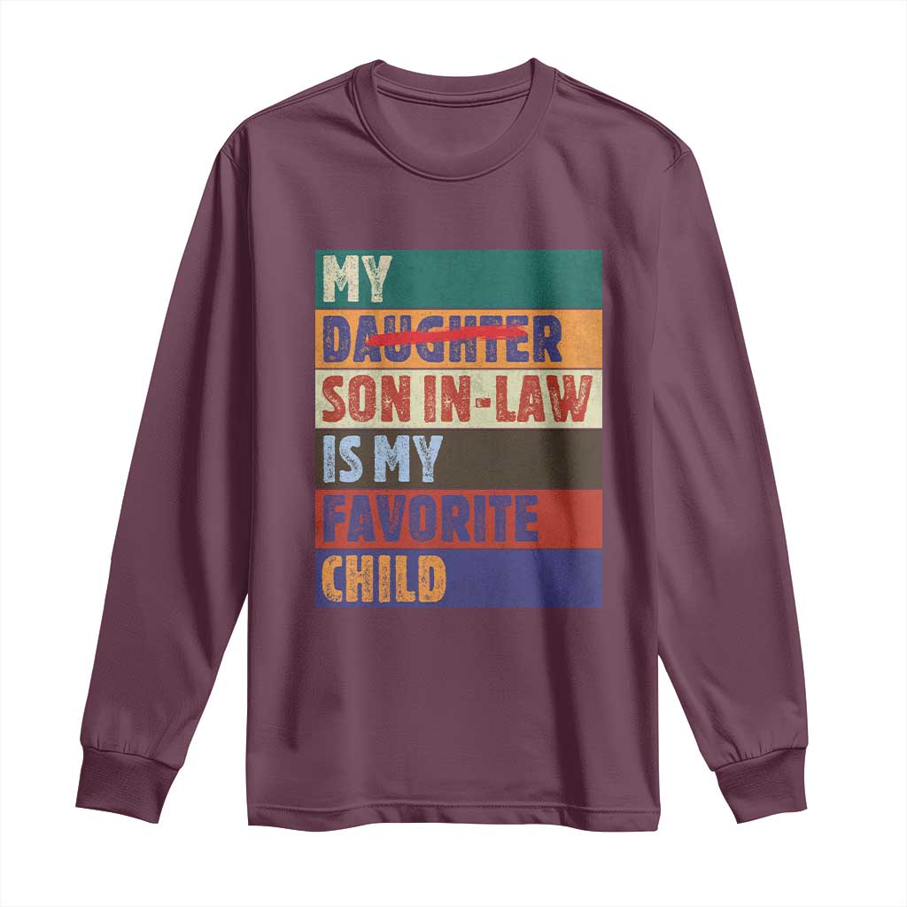 My Son In Law Is My Favorite Child Long Sleeve Shirt Funny Replaced Daughter TS10 Maroon Print Your Wear