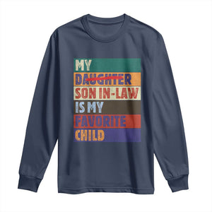 My Son In Law Is My Favorite Child Long Sleeve Shirt Funny Replaced Daughter TS10 Navy Print Your Wear