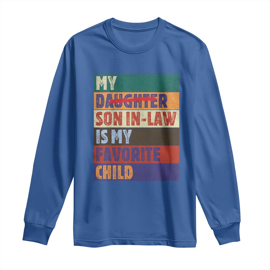 My Son In Law Is My Favorite Child Long Sleeve Shirt Funny Replaced Daughter TS10 Royal Blue Print Your Wear