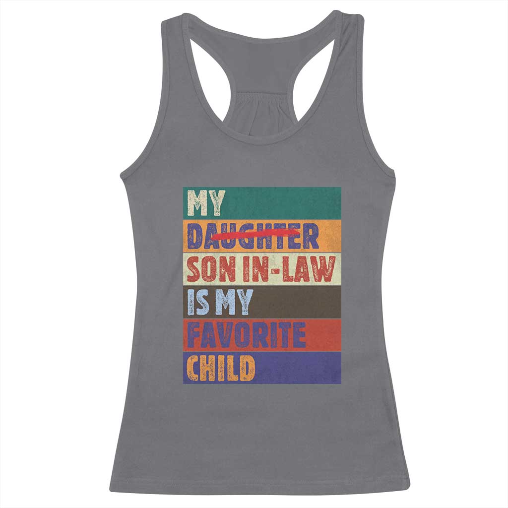 My Son In Law Is My Favorite Child Racerback Tank Top Funny Replaced Daughter TS10 Charcoal Print Your Wear