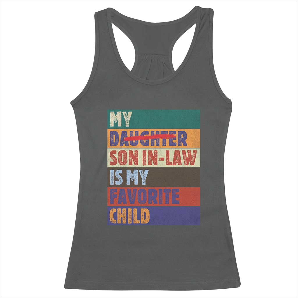 My Son In Law Is My Favorite Child Racerback Tank Top Funny Replaced Daughter TS10 Dark Heather Print Your Wear