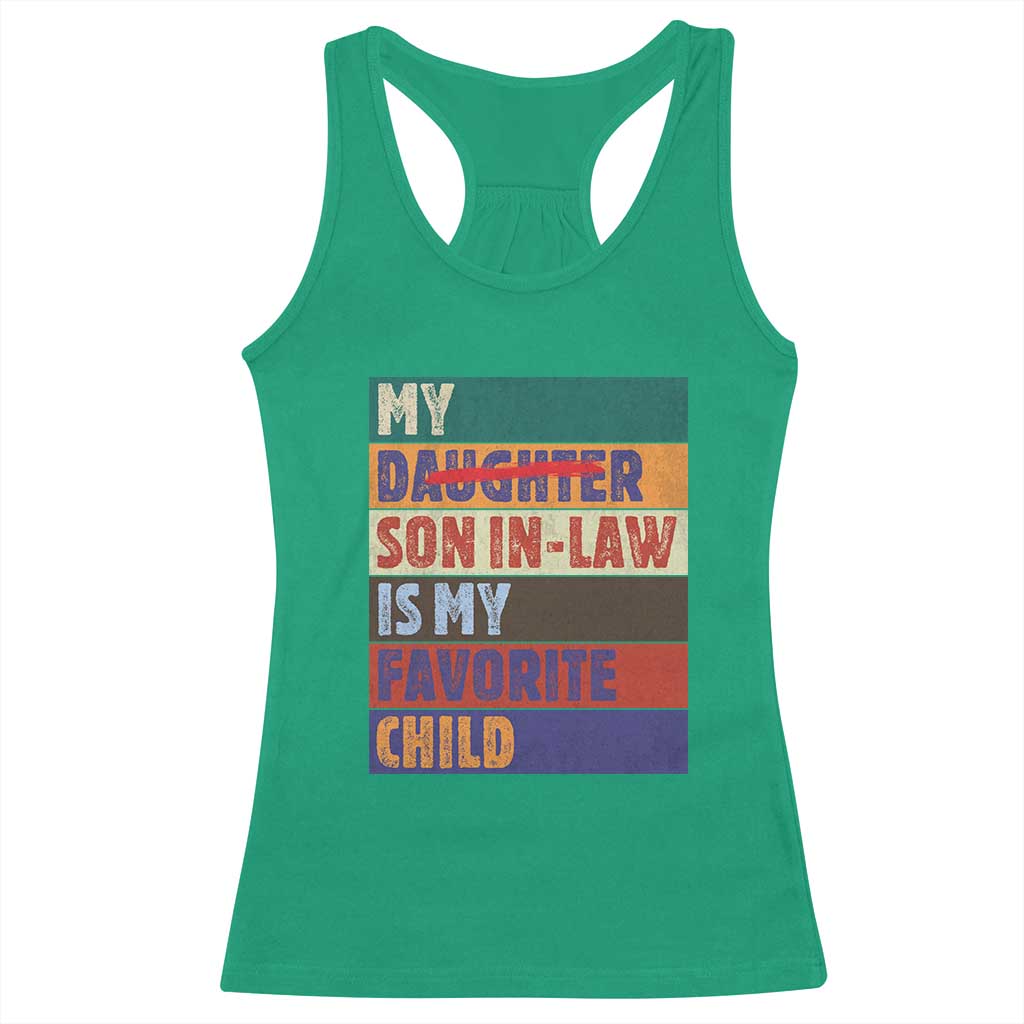 My Son In Law Is My Favorite Child Racerback Tank Top Funny Replaced Daughter TS10 Irish Green Print Your Wear