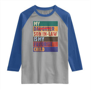 My Son In Law Is My Favorite Child Raglan Shirt Funny Replaced Daughter TS10 Sport Gray Royal Print Your Wear